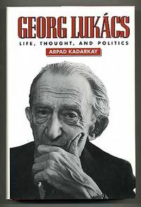 Georg Lukacs: Life, Thought, and Politics