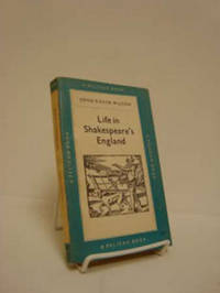 Life in Shakespeare's England: A Book of Elizabethan Prose Life in Shakespeare's England: A Book of Elizabethan Prose