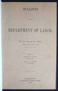 Bulletin of the Department of Labor No. 21--March, 1899 Bulletin of the Department of Labor No. 21--March, 1899