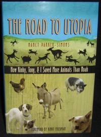 The Road to Utopia: How Kinky, Tony, & I Saved More Animals Than Noah