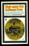 High upon the Gallows Tree: the Story of The Manchester Rescue of 1867 of Allen, Larkin and O'Brien
