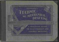 The Technic of Mechanical Drafting A Practical Guide to Neat, Correct  and Legible Drawing
