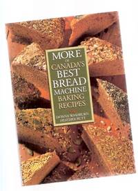 MORE of Canada's Best Bread Machine Baking Recipes ( Cookbook / Cook Book ) MORE of Canada's Best Bread Machine Baking Recipes ( Cookbook / Cook Book )