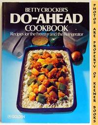 Betty Crocker's Do - Ahead Cookbook (Recipes for the Freezer and the Refrigerator) Betty Crocker's Do - Ahead Cookbook (Recipes for the Freezer and the Refrigerator)