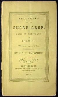 Statement of the Sugar Crop Made in Louisiana, of 1859-60, with an Appendix Statement of the Sugar Crop Made in Louisiana, of 1859-60, with an Appendix