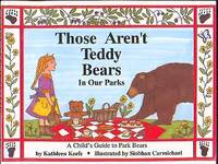 THOSE AREN'T TEDDY BEARS IN OUR PARKS: A Child's Guide to Park Bears THOSE AREN'T TEDDY BEARS IN OUR PARKS: A Child's Guide to Park Bears