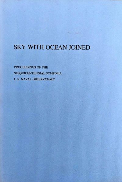 Image for Sky With Ocean Joined. Proceedings of the Sesquicentennial Symposia of the U.S. Naval Observatory, December 5 and 8, 1980.