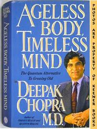 Ageless Body, Timeless Mind (The Quantum Alternative To Growing Old) Ageless Body, Timeless Mind (The Quantum Alternative To Growing Old)