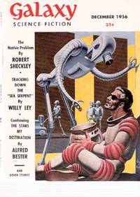 GALAXY Science Fiction, December 1957, Volume 13, # 2 ( Native Problem; Rattle OK; Of All Possible Worlds; You go; The Stars my Destination ) GALAXY Science Fiction, December 1957, Volume 13, # 2 ( Native Problem; Rattle OK; Of All Possible Worlds; You go; The Stars my Destination )