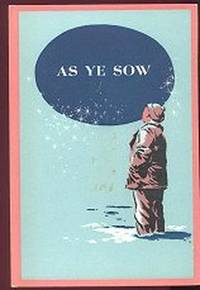 As Ye Sow As Ye Sow