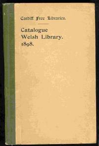 CARDIFF FREE LIBRARIES: Catalogue of Printed Literature in the Welsh Department CARDIFF FREE LIBRARIES: Catalogue of Printed Literature in the Welsh Department