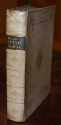 The Familiar Epistles of sir Anthonie of Gueuara, Preacher, Chronicler, and Counseller to the Emperour Charles the fift. Translated out of the Spanish tongue, by Edward Hellowes, Groome of the Leash, and now newly imprinted, corrected and enlarged with other Epistles of the same Authour. Wherein are conteined verie notable letters, excellent discourses, curious sayings, and most naturall reasons. Wherein are conteined expositions of certeine figures, authorities of holy Scripture, very good to be preached, and better to be followed. Wherein are conteined declarations of ancient stampes, of writinges vpon stones, Epitaphes of Sepulchres, Lawes and customes of the Gentiles. Wherein are conteined doctrines, exampls and counsels for Princes, for Noble men, for Lawyers, and Churchmen; very profitable to be followed, and pleasaunt to be reade.