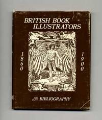 Bibliography of British Book Illustrators 1860-1900 - 1st Edition/1st Printing Bibliography of British Book Illustrators 1860-1900 - 1st Edition/1st Printing