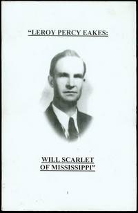 Leroy Percy Eakes: Will Scarlet of Mississippi Leroy Percy Eakes: Will Scarlet of Mississippi