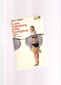 I Love Galesburg in the Springtime ---a Signed Copy ( Love Letter; Coin Collector; Intrepid Aeronaut; Time Has No Boundaries; Prison Legend; Possible Candidate for Presidency; Hey Look at Me; Where the Cluetts are; Love, Your Magic Spell is Everywhere  )