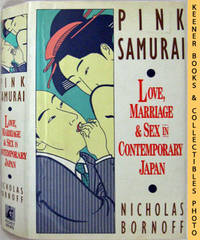Pink Samurai: Love, Marriage & Sex In Contemporary Japan Pink Samurai: Love, Marriage & Sex In Contemporary Japan