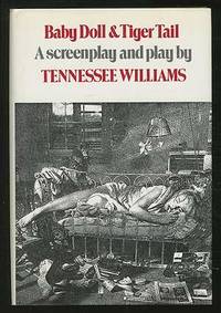 Baby Doll and Tiger Tail: A Screenplay and Play by Tennessee Williams