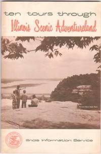 TEN TOURS THROUGH ILLINOIS SCENIC ADVENTURELAND TEN TOURS THROUGH ILLINOIS SCENIC ADVENTURELAND
