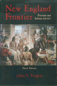 New England Frontier: Puritans and Indians 1620-1675 New England Frontier: Puritans and Indians 1620-1675