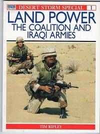 Land Power: The Coalition and Iraqi Armies (Desert Storm Special No. 1) Land Power: The Coalition and Iraqi Armies (Desert Storm Special No. 1)