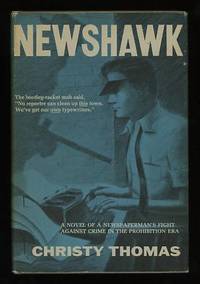 Newshawk: A Novel of a Newspaperman's Fight Against Crime in the  Prohibition Era