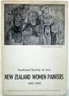Auckland Society of Arts. New Zealand Women Painters 1845-1968