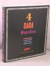 4 Dada Suicides, Selected Texts of Arthur Cravan, Jacques Rigaut, Julien Torma & Jacques Vache