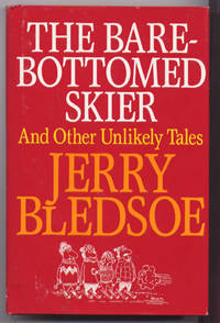 The Bare-Bottomed Skier and Other Unlikely Tales The Bare-Bottomed Skier and Other Unlikely Tales
