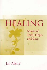 Healing: Stories of Faith, Hope, and Love
