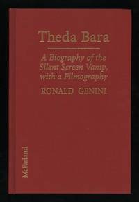 Theda Bara: A Biography of the Silent Screen Vamp, with a Filmography Theda Bara: A Biography of the Silent Screen Vamp, with a Filmography