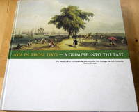 Asia in Those Days - A Glimpse into the Past; The Social Life of Europeans in Asia from the 16th through the 19th Centuries Asia in Those Days - A Glimpse into the Past; The Social Life of Europeans in Asia from the 16th through the 19th Centuries