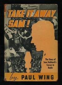 "Take It Away, Sam!": The Story of Sam Hubbard's Career in Radio "Take It Away, Sam!": The Story of Sam Hubbard's Career in Radio
