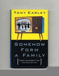 Somehow Form A Family: Stories That Are Mostly True  - 1st Edition/1st  Printing