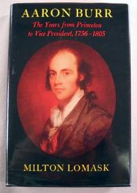 Aaron Burr: The Years from Princeton to Vice President, 1756-1805