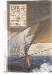The Nutmeg of Consolation:  A Jack Aubrey and Stephen Maturin Novel