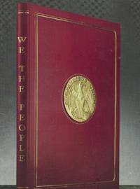 WE THE PEOPLE: THE DECLARATION OF INDEPENDENCE, 1776, THE CONSTITUTION OF THE UNITED STATES, 1787, THE BILL OF RIGHTS, 1791