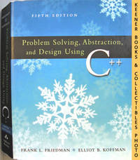 Problem Solving, Abstraction And Design Using C++ (Fifth - 5th - Edition) Problem Solving, Abstraction And Design Using C++ (Fifth - 5th - Edition)