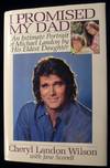 I Promised My Dad. An Intimate Portrait of Michael Landon By His Eldest Daughter