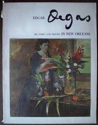 EDGAR DEGAS: HIS FAMILY AND FRIENDS IN NEW ORLEANS EDGAR DEGAS: HIS FAMILY AND FRIENDS IN NEW ORLEANS