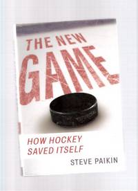 The New Game: How Hockey Saved Itself ---a Signed Copy The New Game: How Hockey Saved Itself ---a Signed Copy