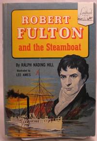 Robert Fulton and the Steamboat Robert Fulton and the Steamboat