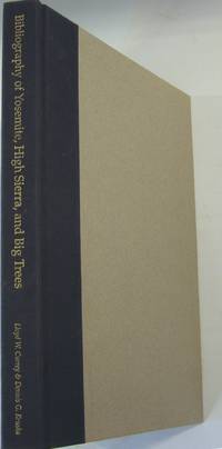 Bibliography of Yosemite, the Central and the Southern High Sierra, and the Big Trees, 1839-1900