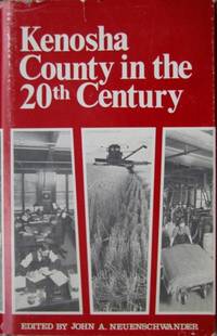 Kenosha County in the Twentieth ( 20th ) Century : A Topical History Kenosha County in the Twentieth ( 20th ) Century : A Topical History