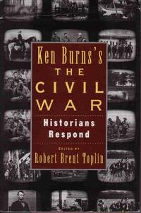 KEN BURNS'S THE CIVIL WAR: THE HISTORIAN'S RESPONSE KEN BURNS'S THE CIVIL WAR: THE HISTORIAN'S RESPONSE