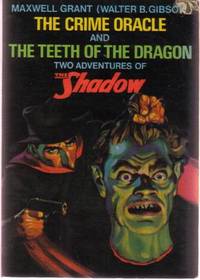 The Crime Oracle and The Teeth of the Dragon: Two Adventures of the Shadow ---with "My Years with the Shadow " By Gibson ---and "I Never Called Him bill" By Nanovic