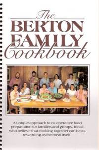 The Berton Family Cookbook ---by Pierre Berton and Family ( Cook Book ) The Berton Family Cookbook ---by Pierre Berton and Family ( Cook Book )