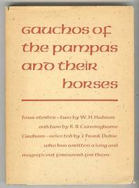GAUCHOS OF THE PAMPAS AND THEIR HORSES GAUCHOS OF THE PAMPAS AND THEIR HORSES