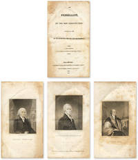 The Federalist, On the New Constitution; Written in 1788, By Mr