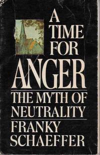 A TIME FOR ANGER: THE MYTH OF NEUTRALITY A TIME FOR ANGER: THE MYTH OF NEUTRALITY