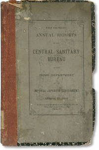First and Second Annual Reports of the Central Sanitary Bureau of the Home Department of the Imperial Japanese Government, Embracing the Period From the 1st day of the 7th month of the 8th year of Meiji (1st July, 1875) to the 30th day of the 6th mon